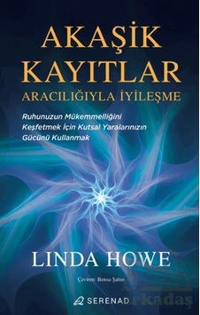 Akaşik Kayıtlar Aracılığıyla İyileşme Serenad Yayınevi Akaşik Kayıtlar Aracılığıyla İyileşme Serenad Yayınevi