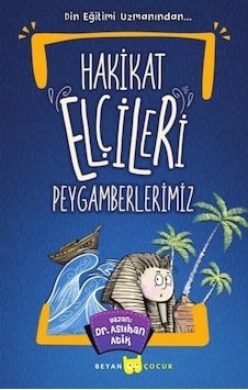Hakikat Elçileri Peygamberlerimiz - Aslıhan Atik - Beyan Yayınları