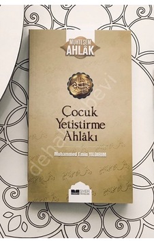 Çocuk Yetiştirme Ahlakı Muhammed Emin Yıldırım Çocuk Yetiştirme Ahlakı Muhammed Emin Yıldırım