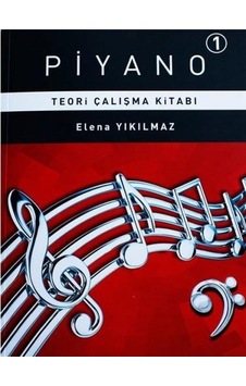 Piyano 1.Bölüm Teori Çalışma Kitabı - Elena Yıkılmaz - Porte Müzik Eğitim Yayınları