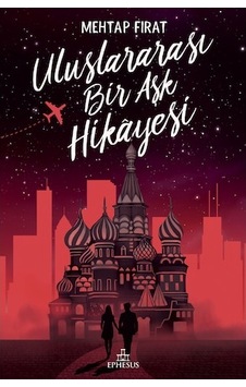 Uluslararası Bir Aşk Hikâyesi Ciltli - Mehtap Fırat - Ephesus Yayınları Uluslararası Bir Aşk Hikâyesi Ciltli - Mehtap Fırat - Ephesus Yayınları