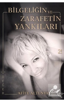 Bilgeliğin Ve Zarafetin Yankıları / Afife Altunyay Bilgeliğin Ve Zarafetin Yankıları / Afife Altunyay
