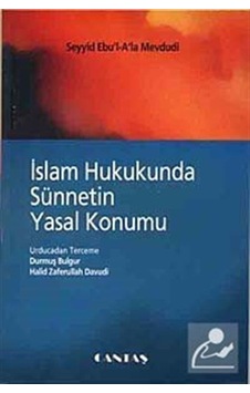 İslam Hukukunda Sünnetin Yasal Konumu - Seyyid Ebu'l-A'la el-Mevdudi - Cantaş Yayınları İslam Hukukunda Sünnetin Yasal Konumu - Seyyid Ebu'l-A'la el-Mevdudi - Cantaş Yayınları