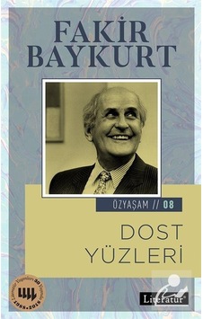 Dost Yüzleri 2018-Özyaşam Öyküsü 08 - Fakir Baykurt - Literatür Yayıncılık Dost Yüzleri 2018-Özyaşam Öyküsü 08 - Fakir Baykurt - Literatür Yayıncılık