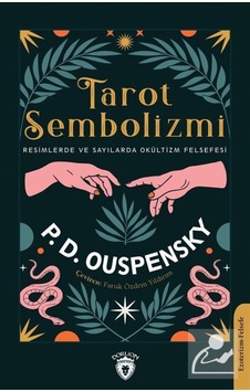 Tarot Sembolizmi - Resimlerde ve Sayılarda Okültizm Felsefesi - Peter Demianovich Ouspensky - Dorlion Yayınevi Tarot Sembolizmi - Resimlerde ve Sayılarda Okültizm Felsefesi - Peter Demianovich Ouspensky - Dorlion Yayınevi