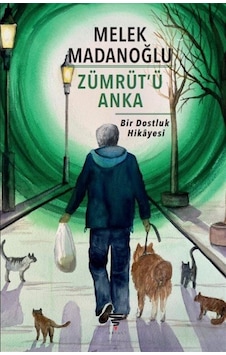 Zümrüt'ü Anka - Bir Dostluk Hikayesi - Melek Madanoğlu - Varyant