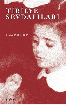 Tirilye Sevdalıları / Leyla Ersöz Şeker Tirilye Sevdalıları / Leyla Ersöz Şeker