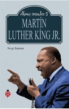 Martin Luther King Jr. / İlham Verenler 5 / Sevgi Başman