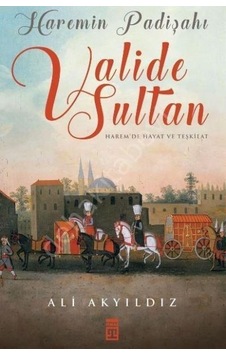 Haremin Padişahı Valide Sultan Haremin Padişahı Valide Sultan