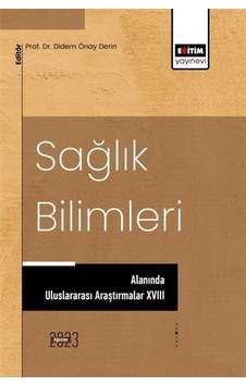 Sağlık Bilimleri Alanında Uluslararası Araştırmalar Xvııı / Ko... Sağlık Bilimleri Alanında Uluslararası Araştırmalar Xvııı / Ko...