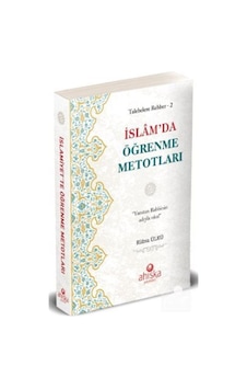 İslam'da Öğrenme Metotları - Talebelere Rehber 2 - Kübra Ülkü - Ahıska Yayınevi İslam'da Öğrenme Metotları - Talebelere Rehber 2 - Kübra Ülkü - Ahıska Yayınevi