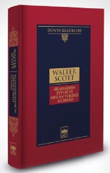 Selahaddin Eyyubi ve Arslan Yürekli Richard - Walter Scott - Ötüken Neşriyat Selahaddin Eyyubi ve Arslan Yürekli Richard - Walter Scott - Ötüken Neşriyat