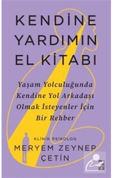 Kendine Yardımın El Kitabı / Meryem Zeynep Çetin Kendine Yardımın El Kitabı / Meryem Zeynep Çetin