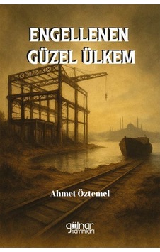 Engellenen Güzel Ülkem / Ahmet Öztemel Engellenen Güzel Ülkem / Ahmet Öztemel