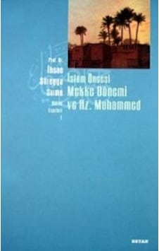 İslam Öncesi Mekke Dönemi ve Hz. Muhammed İhsan Süreyya Sırma İslam Öncesi Mekke Dönemi ve Hz. Muhammed İhsan Süreyya Sırma
