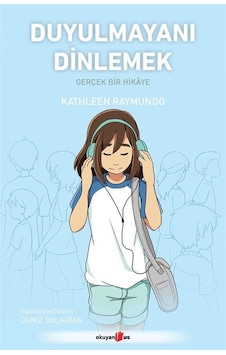 Duyulmayanı Dinlemek / Kathleen Raymundo Duyulmayanı Dinlemek / Kathleen Raymundo