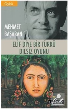 Elif Diye Bir Türkü - Dilsiz Oyunu - Mehmet Başaran