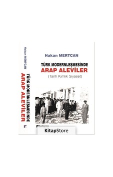 Türk Modernleşmesinde Arap Aleviler - Hakan Mertcan - Karahan Kitabevi Türk Modernleşmesinde Arap Aleviler - Hakan Mertcan - Karahan Kitabevi