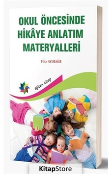 Okul Öncesinde Hikaye Anlatım Materyalleri - Filiz Aydemir - Eğiten Kitap Okul Öncesinde Hikaye Anlatım Materyalleri - Filiz Aydemir - Eğiten Kitap