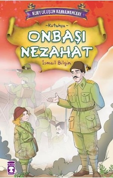 Onbaşı Nezahat - Kurtuluşun Kahramanları 1 2 Onbaşı Nezahat - Kurtuluşun Kahramanları 1 2