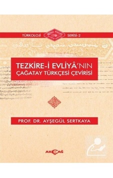 Tezkire-i Evliya'nın Çağatay Türkçesi Çevirisi - Ayşegül Sertkaya - Akçağ Yayınları Tezkire-i Evliya'nın Çağatay Türkçesi Çevirisi - Ayşegül Sertkaya - Akçağ Yayınları