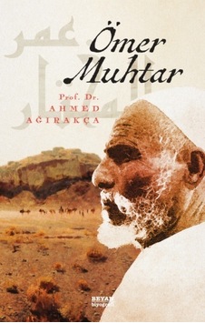 Ömer Muhtar - Ahmet Ağırakça - Beyan Yayınları Ömer Muhtar - Ahmet Ağırakça - Beyan Yayınları