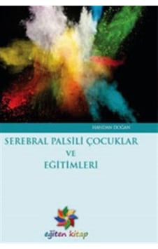 Serebral Palsili Çocuklar ve Eğitimleri - Handan Doğan - Eğiten Kitap Serebral Palsili Çocuklar ve Eğitimleri - Handan Doğan - Eğiten Kitap