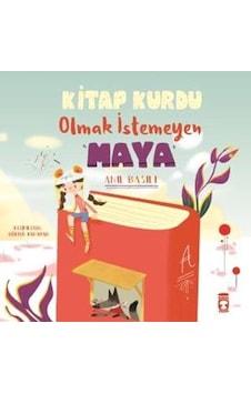Kitap Kurdu Olmak İstemeyen Maya - Anıl Basılı - Timaş Çocuk Kitap Kurdu Olmak İstemeyen Maya - Anıl Basılı - Timaş Çocuk