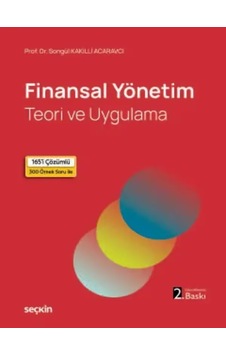 Finansal Yönetim Teori Ve Uygulama Prof. Dr. Songül Kakilli Acaravcı Finansal Yönetim Teori Ve Uygulama Prof. Dr. Songül Kakilli Acaravcı