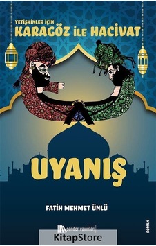 Yetişkinler İçin Karagöz İle Hacivat - Uyanış - Fatih Mehmet Ünlü - Sander Yayınları Yetişkinler İçin Karagöz İle Hacivat - Uyanış - Fatih Mehmet Ünlü - Sander Yayınları