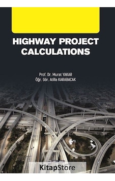 Highway Project Calculations - Yol Projesi Hesaplamaları - Atilla Karabacak - Atlas Akademi Yayınları