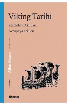 Viking Tarihi: Kültürleri Akınları Avrupa'ya Etkileri - Allen Mawer - Liberus