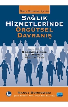 Sağlık Hizmetlerinde Örgütsel Davranış  - Nancy Borkowski  - Nobel Akademik Yayıncılık