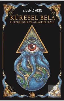 Küresel Bela-Putperestlik ve Allah'ın Planı - Z. Deniz Akın - Yason Yayıncılık