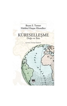 Küreselleşme: Doğu ve Batı - Bryan S. Turner - Koyu Siyah