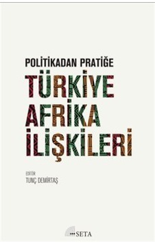 Politikadan Pratiğe Türkiye-afrika İlişkileri Politikadan Pratiğe Türkiye-afrika İlişkileri