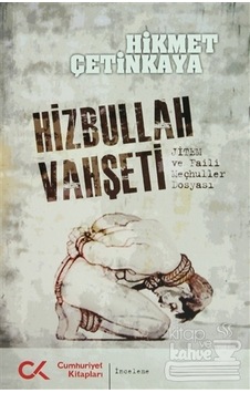 Hizbullah Vahşeti/Cumhuriyet Kitapları/Hikmet Çetinkaya Hizbullah Vahşeti/Cumhuriyet Kitapları/Hikmet Çetinkaya