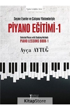 Piyano Eğitimi 1 - Ayça Aytuğ - Müzik Eğitimi Yayınları Piyano Eğitimi 1 - Ayça Aytuğ - Müzik Eğitimi Yayınları