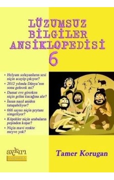 Lüzumsuz Bilgiler Ansiklopedisi 6 - Tamer Korugan - Aykırı Yayınları