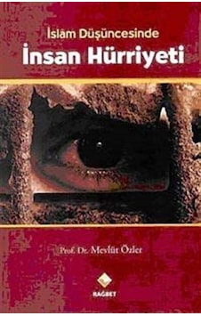 İslam Düşüncesinde İnsan Hürriyeti - Mevlüt Özler - Rağbet Yayınları