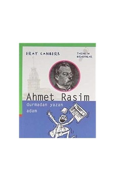 Tarihe İz Bırakanlar Ahmet Rasim Durmadan Yazan Adam İlk Baskı 2008 Eray Canberk