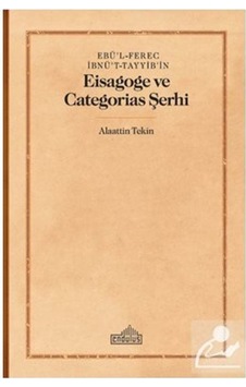 Ebü'l-ferec İbnü't-tayyib'in / Eisagoge Ve Categorias Şerhi / ... Ebü'l-ferec İbnü't-tayyib'in / Eisagoge Ve Categorias Şerhi / ...