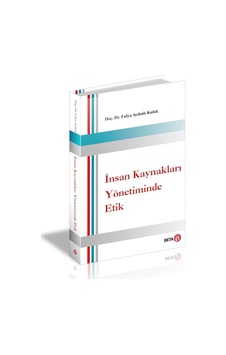 İnsan Kaynakları Yönetiminde Etik - Fulya Aydınlı Kulak - Beta Yayınları İnsan Kaynakları Yönetiminde Etik - Fulya Aydınlı Kulak - Beta Yayınları
