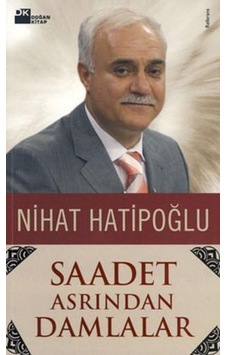 Saadet Asrından Damlalar - Nihat Hatipoğlu - Doğan Kitap Saadet Asrından Damlalar - Nihat Hatipoğlu - Doğan Kitap