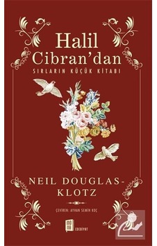 Halil Cibran'dan Sırların Küçük Kitabı - Neil Douglas Klotz - Mona Halil Cibran'dan Sırların Küçük Kitabı - Neil Douglas Klotz - Mona