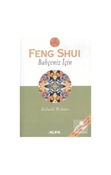 Feng Shui Bahçeniz İçin - Richard Webster - Alfa Yayıncılık Feng Shui Bahçeniz İçin - Richard Webster - Alfa Yayıncılık
