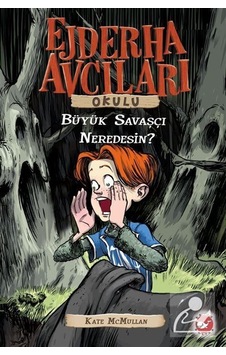 Ejderha Avcıları Okulu -6 Büyük Savaşçı Neredesin? / Kate Mcmu... Ejderha Avcıları Okulu -6 Büyük Savaşçı Neredesin? / Kate Mcmu...