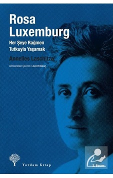 Rosa Luxemburg Her Şeye Rağmen Tutkuyla Yaşamak / Annelies Las... 9786055541163