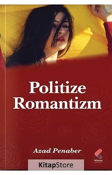 Politize Romantizm - Azad Penaber - Klaros Yayınları Politize Romantizm - Azad Penaber - Klaros Yayınları