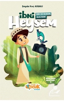 Işık ve Suyun Sultanı İbni Heysem - Müslüman Mucitler 1 - Şeyda Koç Asyalı - Siyer Yayınları Işık ve Suyun Sultanı İbni Heysem - Müslüman Mucitler 1 - Şeyda Koç Asyalı - Siyer Yayınları